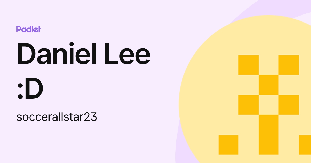 Daniel Lee :D (soccerallstar23) profile | Padlet