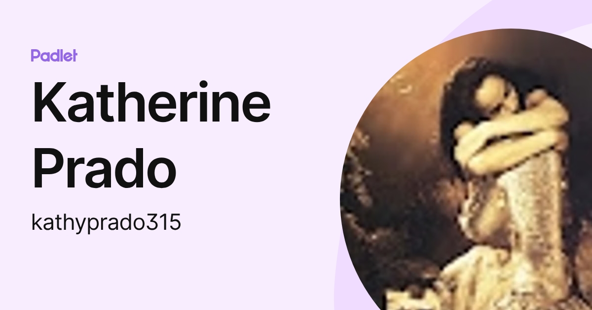Katherine Prado (kathyprado315) profile | Padlet
