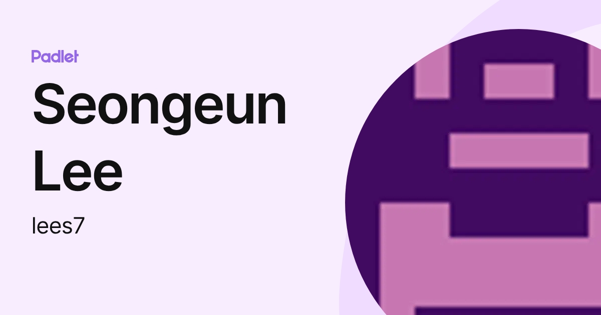 Seongeun Lee (lees7) profile | Padlet