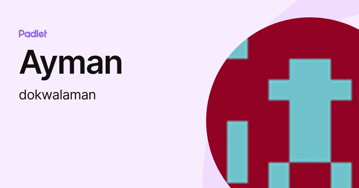 Ayman (dokwalaman) profile | Padlet