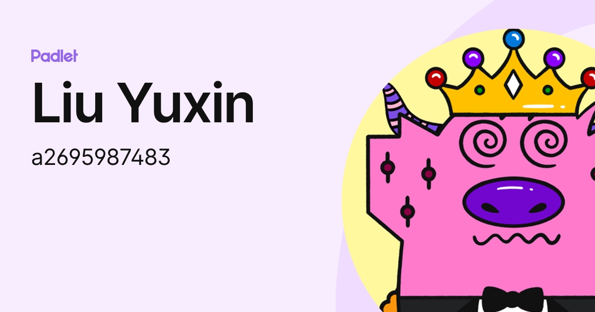 Liu Yuxin (a2695987483) profile | Padlet