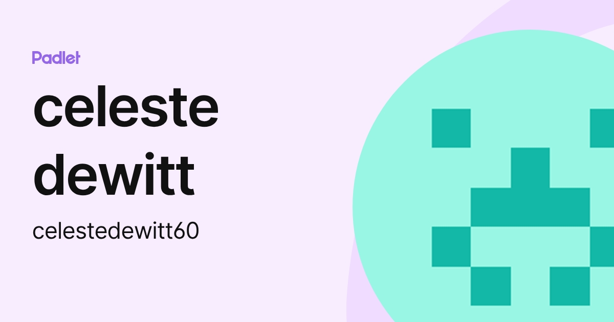 celeste dewitt (celestedewitt60) profile | Padlet