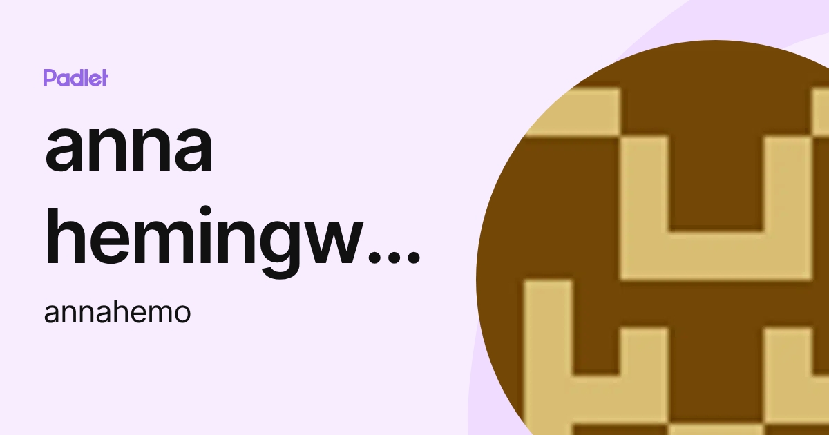 anna hemingway (annahemo) profile | Padlet