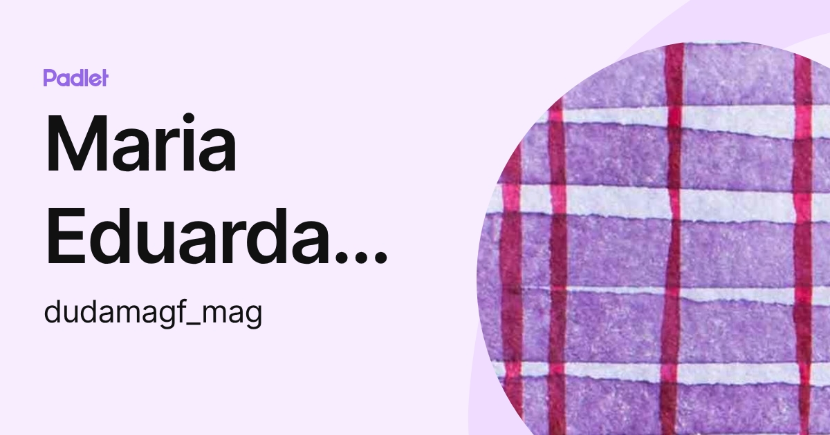 Maria Eduarda Magalhães Fernandes (dudamagf_mag) profile | Padlet