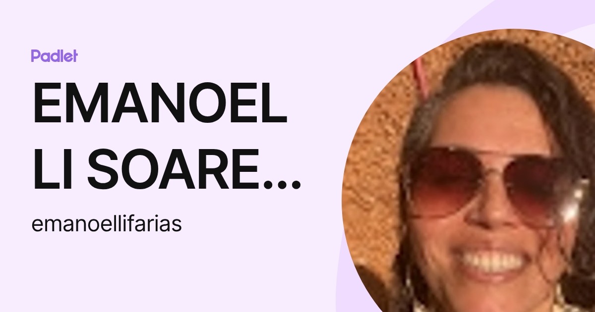 EMANOELLI SOARES FARIAS (emanoellifarias) profile | Padlet