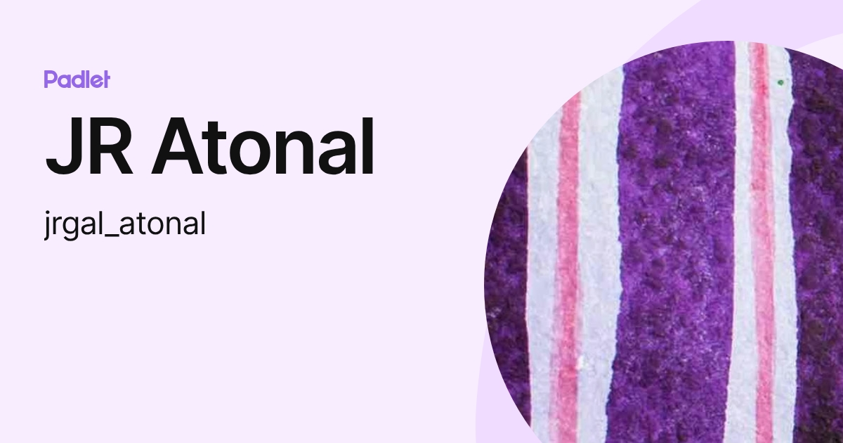 JR Atonal (jrgal_atonal) profile | Padlet