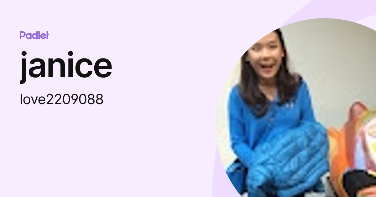 janice (love2209088) profile | Padlet