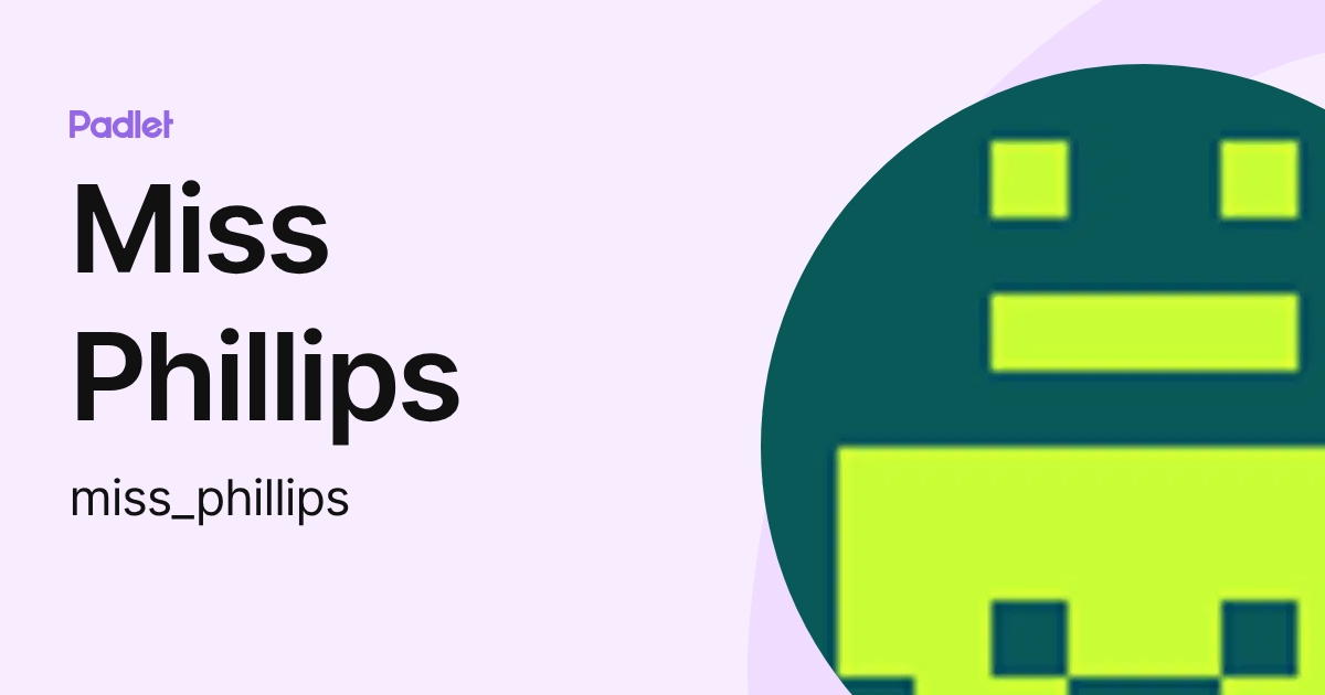 Miss Phillips (miss_phillips) profile | Padlet