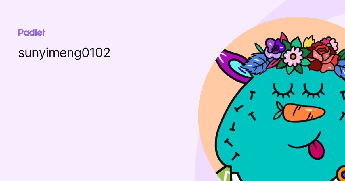 sunyimeng0102 profile | Padlet