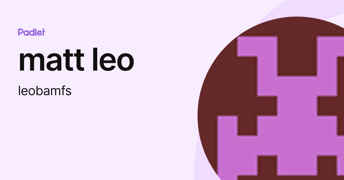 matt leo (leobamfs) profile | Padlet