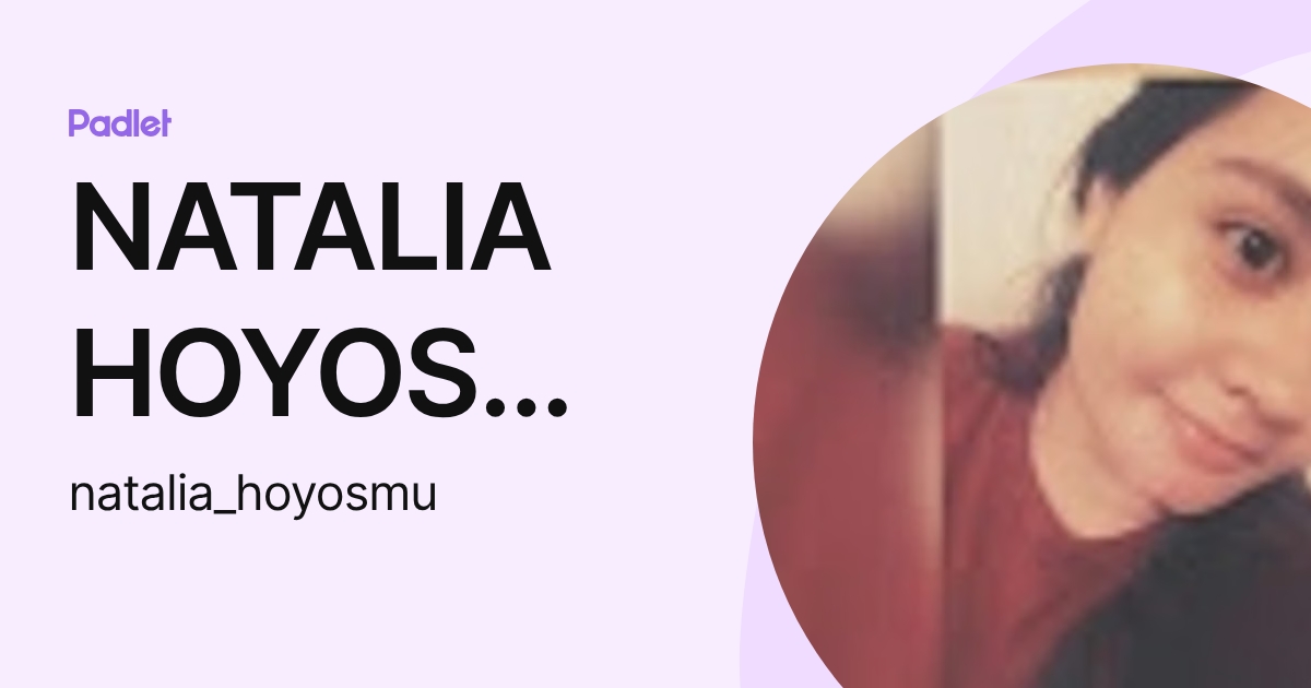 NATALIA HOYOS MUNOZ (natalia_hoyosmu) profile | Padlet