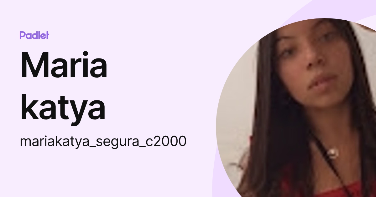 Maria katya (mariakatya_segura_c2000) profile | Padlet