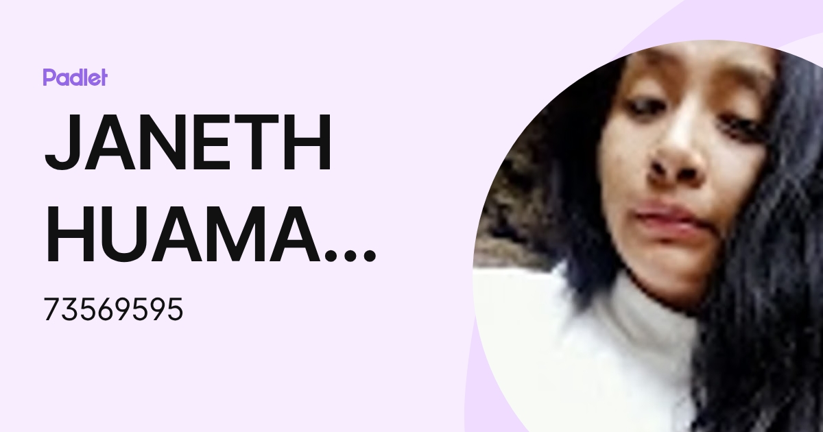 JANETH HUAMAN REYES (73569595) profile | Padlet