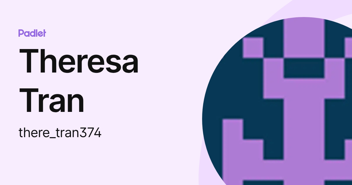 Theresa Tran (there_tran374) profile | Padlet