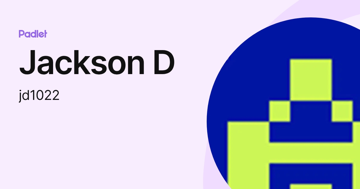 Jackson D (jd1022) profile | Padlet