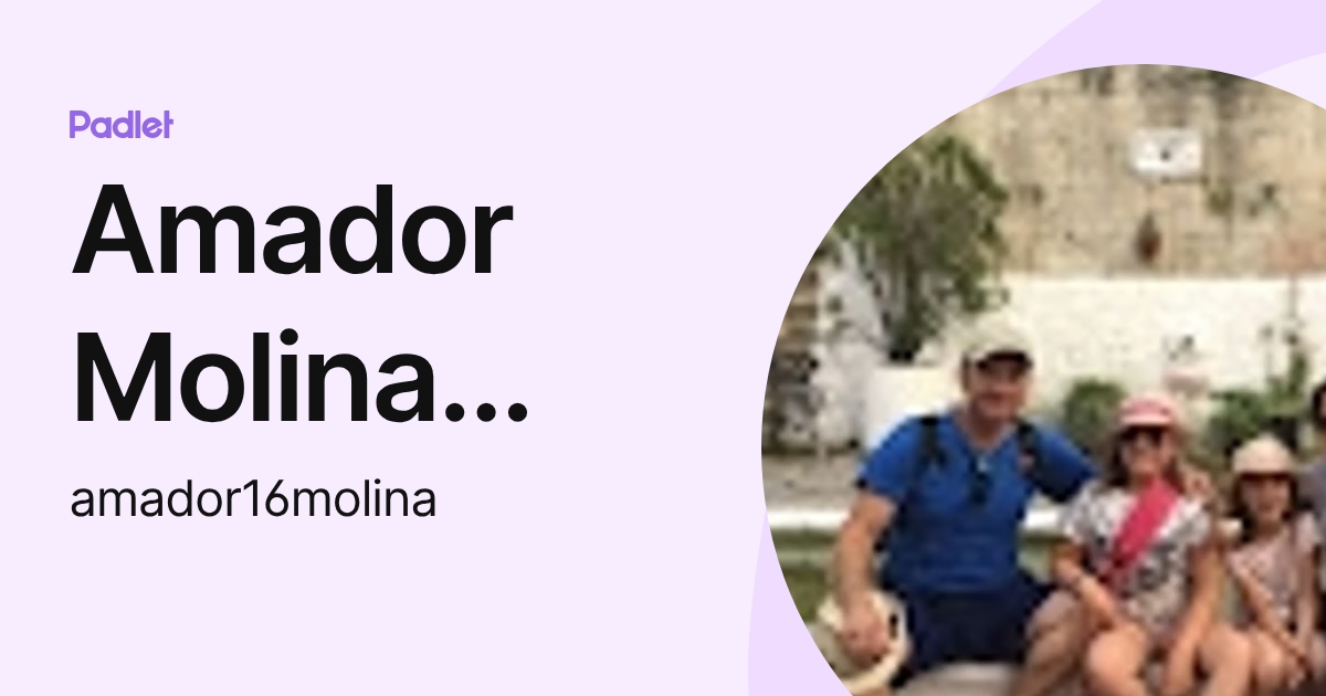 Amador Molina Fernández (amador16molina) profile | Padlet