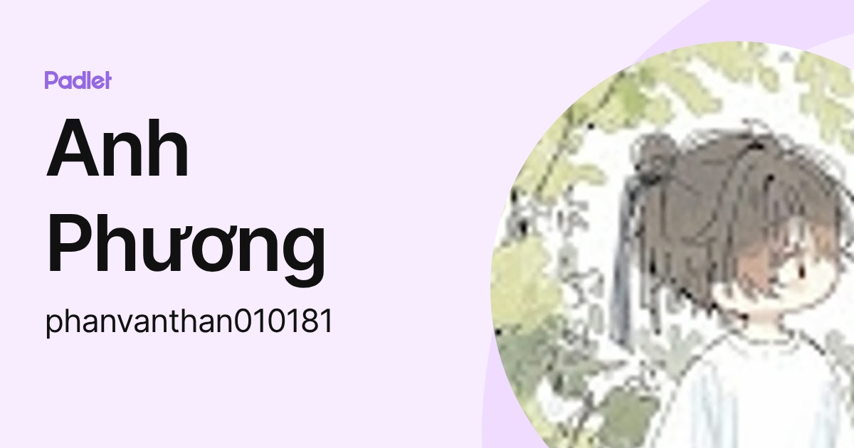 Anh Phương (phanvanthan010181) profile | Padlet