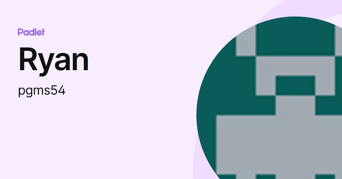 Ryan (pgms54) profile | Padlet