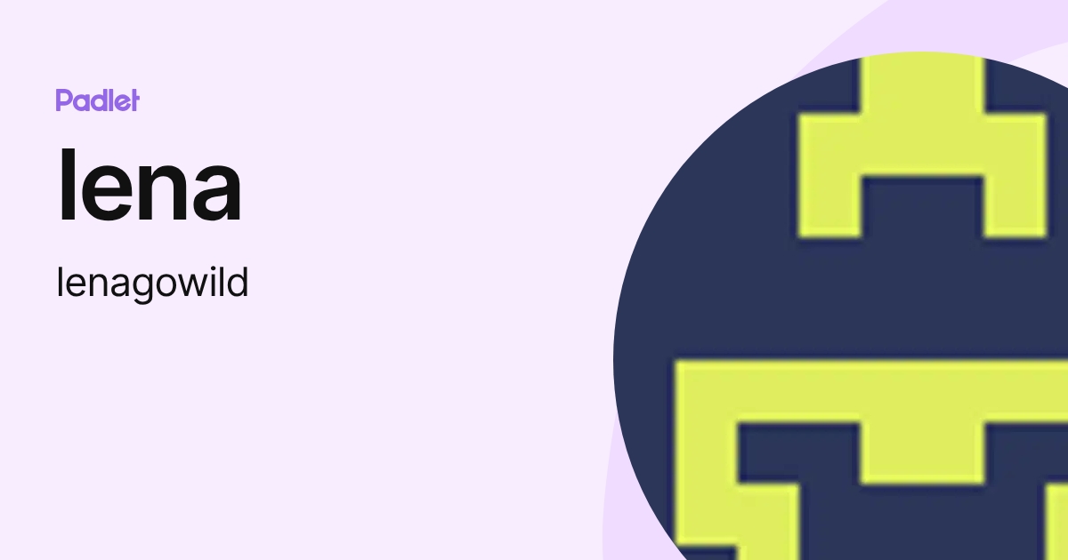 lena (lenagowild) profile | Padlet