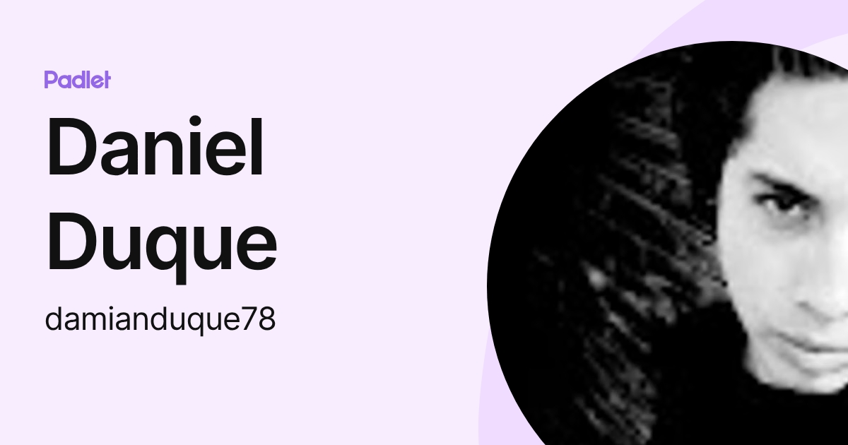 Daniel Duque (damianduque78) profile | Padlet