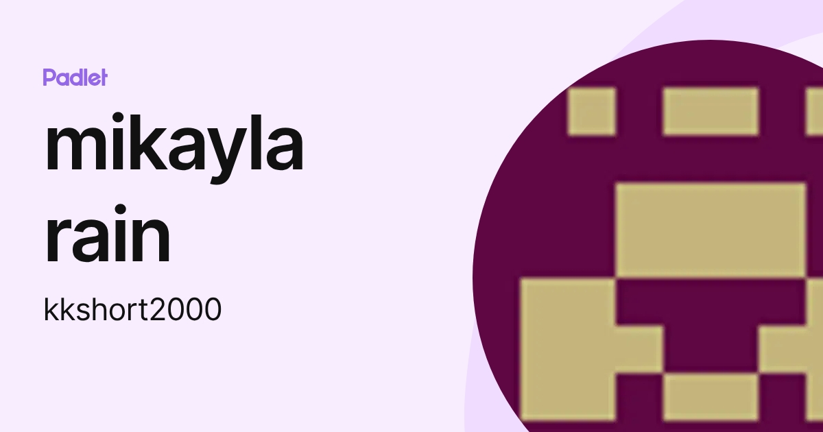 mikayla rain (kkshort2000) profile | Padlet
