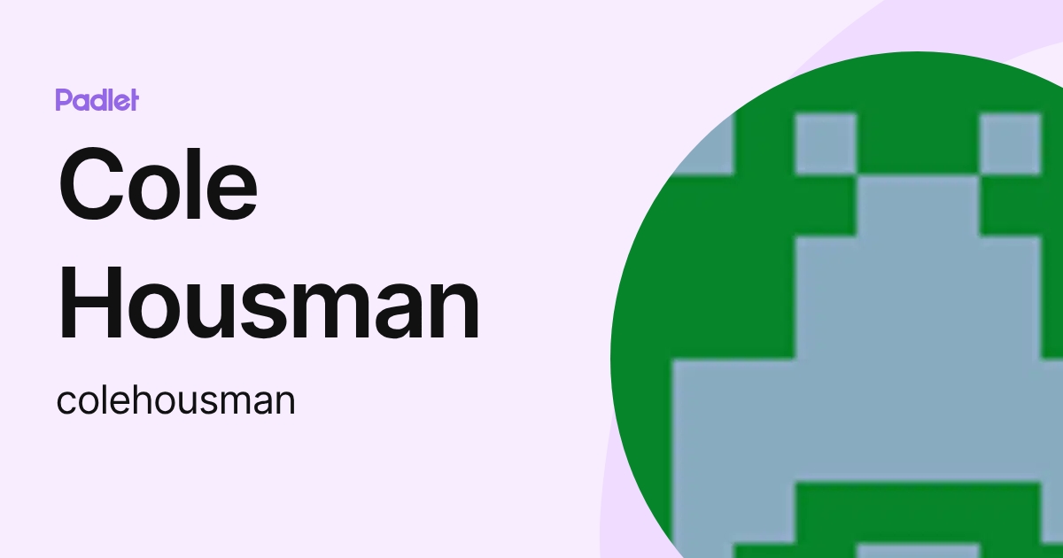 Cole Housman (colehousman) profile | Padlet