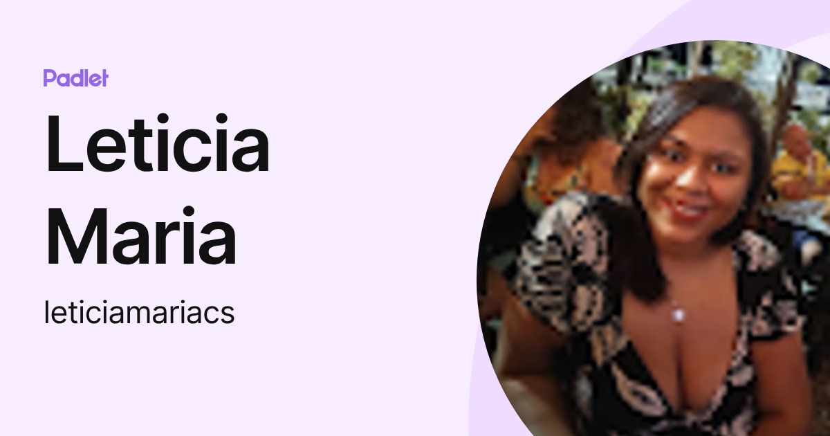 Leticia Maria (leticiamariacs) profile | Padlet