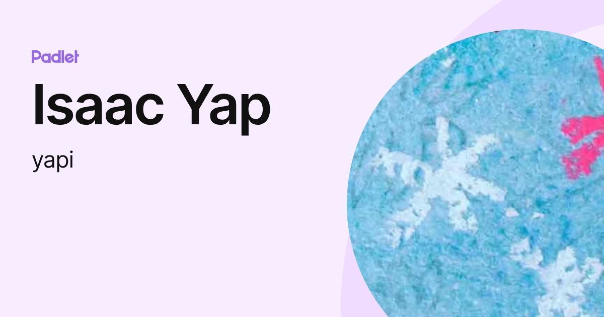 Isaac Yap (yapi) profile | Padlet