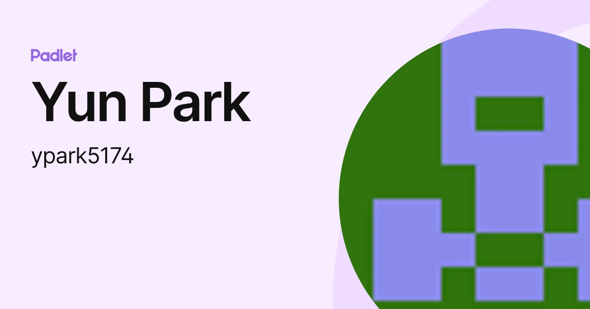 Yun Park (ypark5174) profile | Padlet