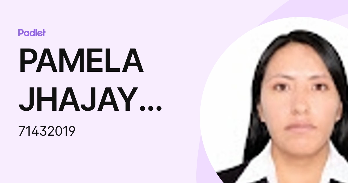 PAMELA JHAJAYRA CHAVEZ AVELLANEDA (71432019) profile | Padlet