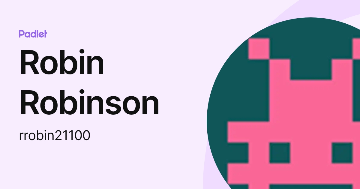 Robin Robinson (rrobin21100) profile | Padlet