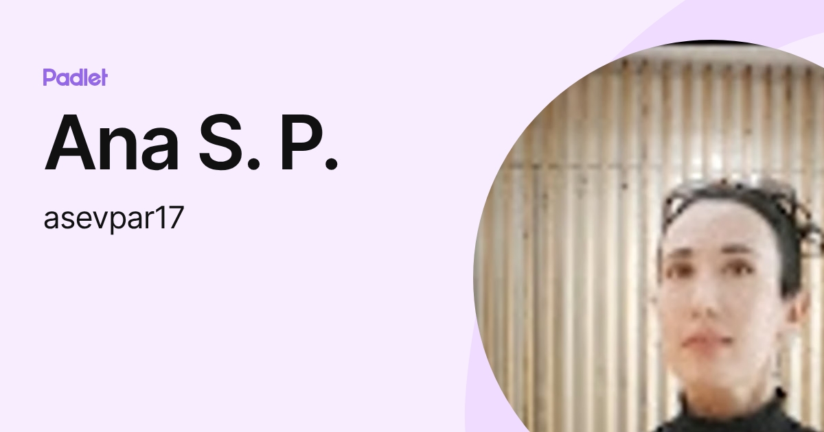 Ana S. P. (asevpar17) profile | Padlet
