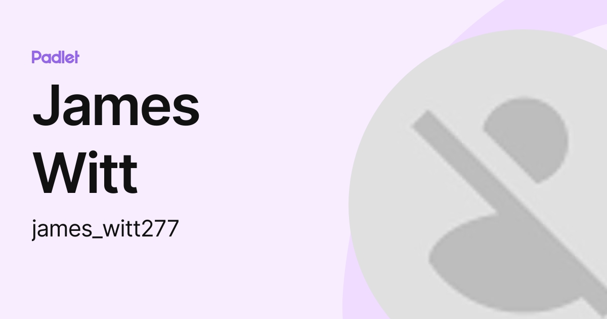 James Witt James Witt277 Profile Padlet