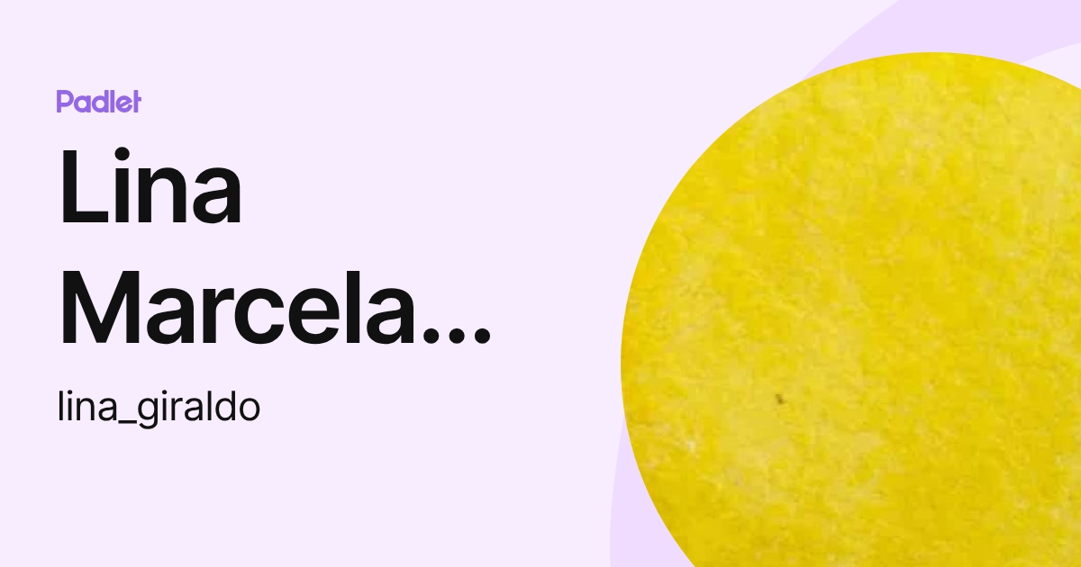 Lina Marcela GIRALDO RODRIGUEZ (lina_giraldo) profile | Padlet