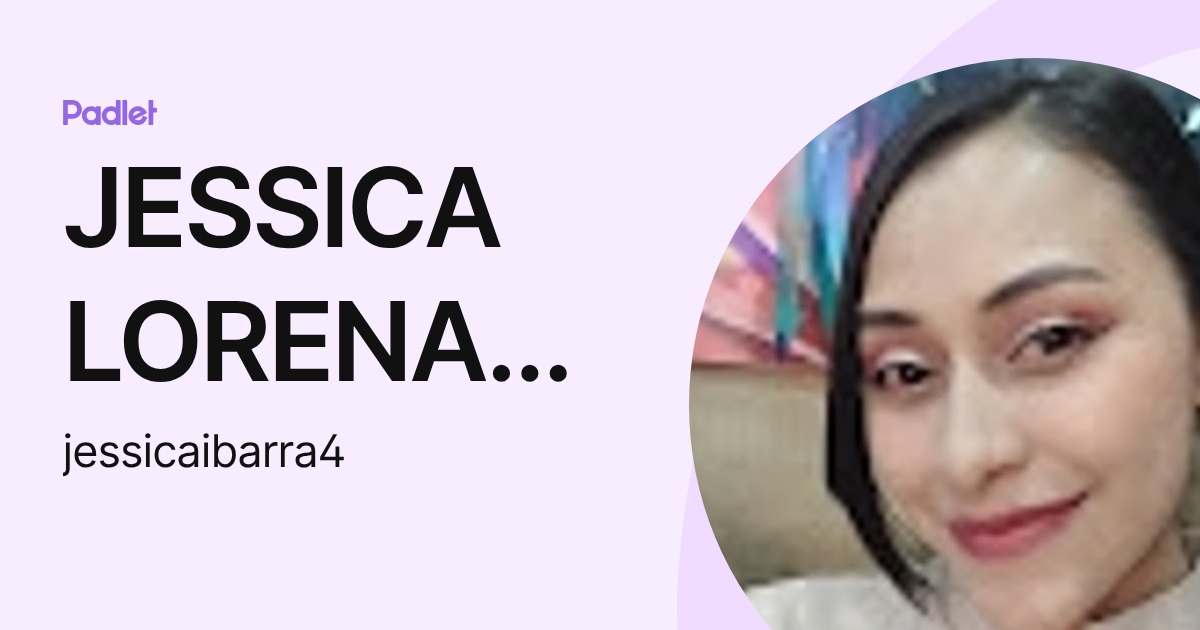 JESSICA LORENA IBARRA MALDONADO (jessicaibarra4) profile | Padlet
