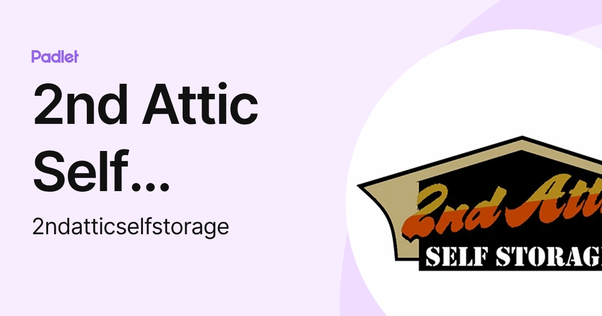 2nd Attic Self Storage (2ndatticselfstorage) profile | Padlet