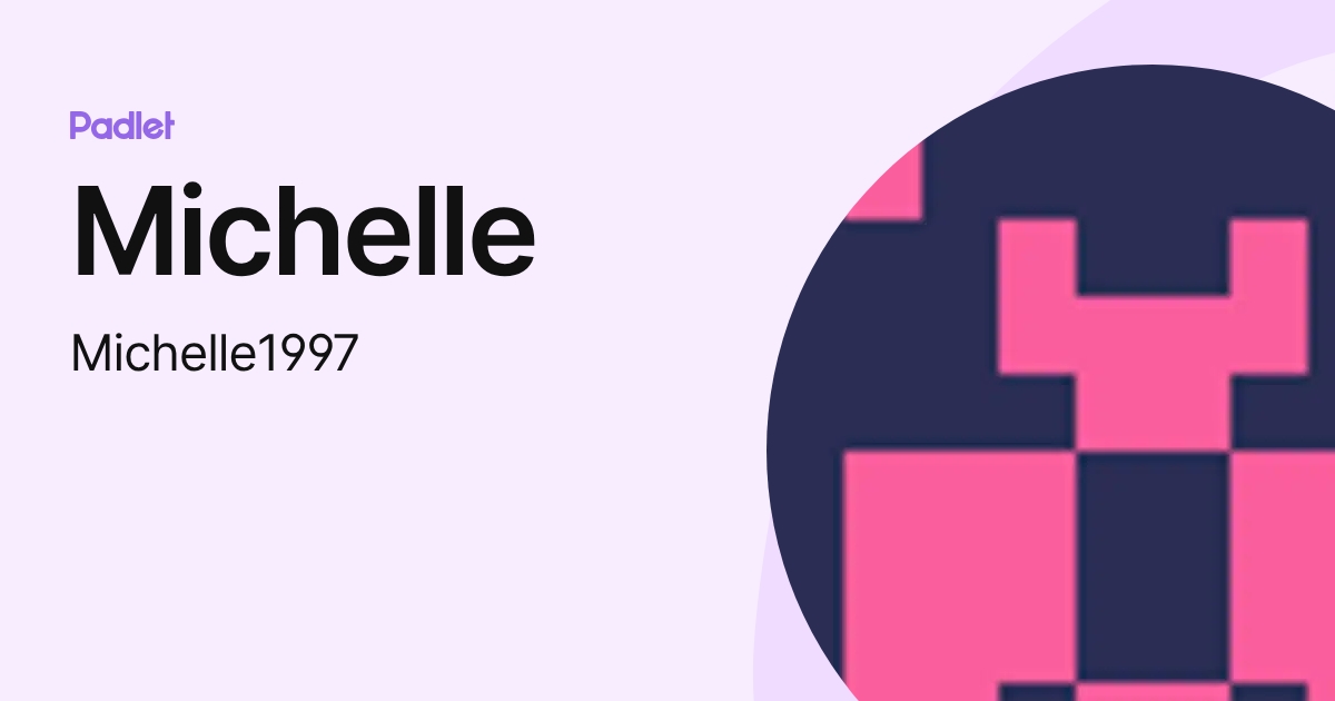 Michelle (Michelle1997) profile | Padlet