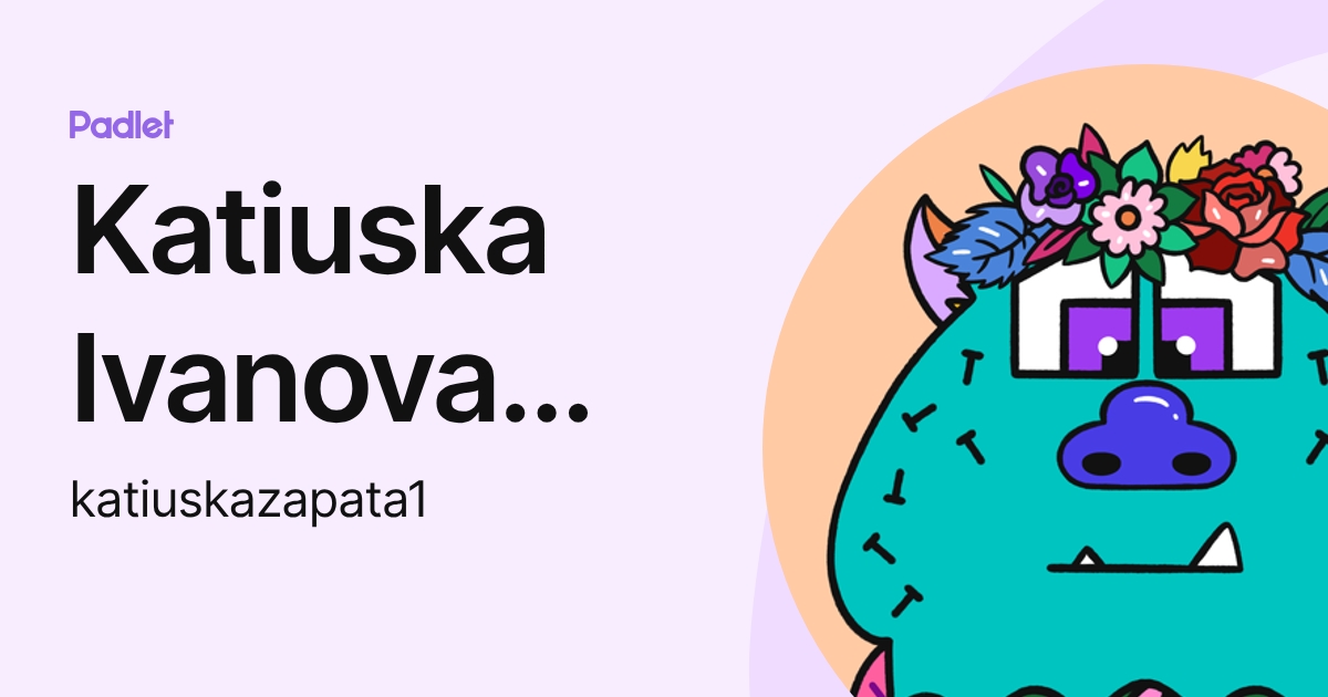 Katiuska Ivanova Zapata Caraguay (katiuskazapata1) profile | Padlet