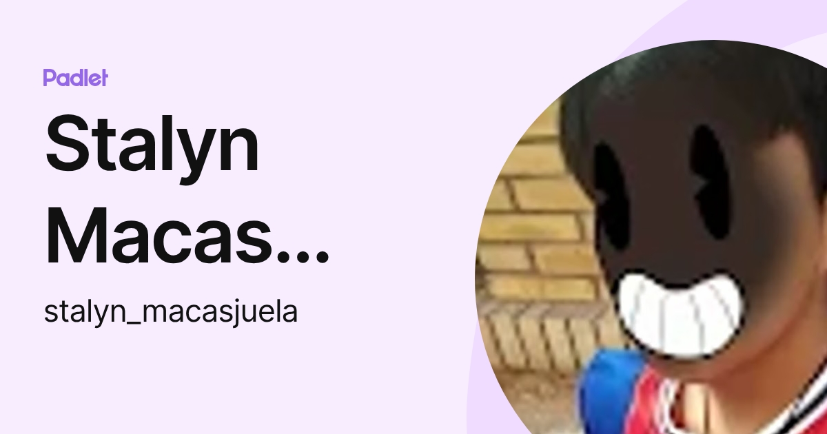 Stalyn Macas Juela (stalyn_macasjuela) profile | Padlet