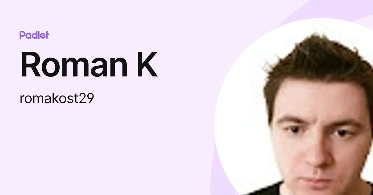 Roman K (romakost29) profile | Padlet