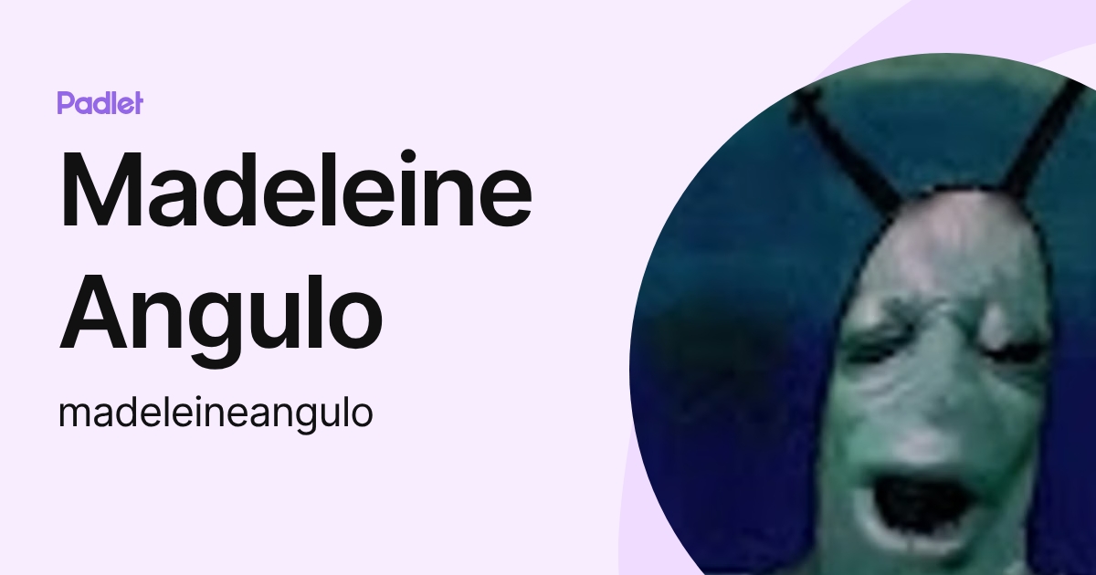 Madeleine Angulo (madeleineangulo) profile | Padlet