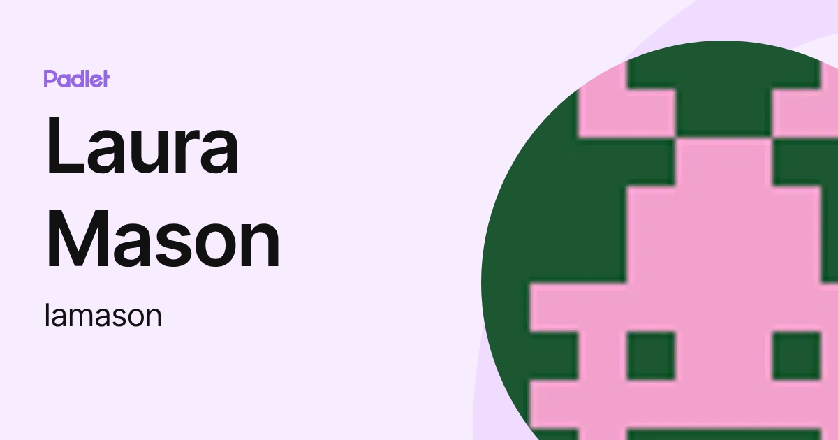 Laura Mason (lamason) profile | Padlet