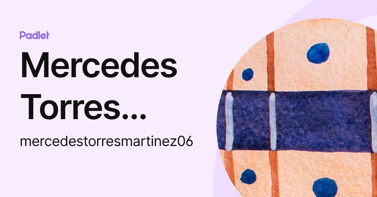 Mercedes Torres Martinez (mercedestorresmartinez06) profile | Padlet
