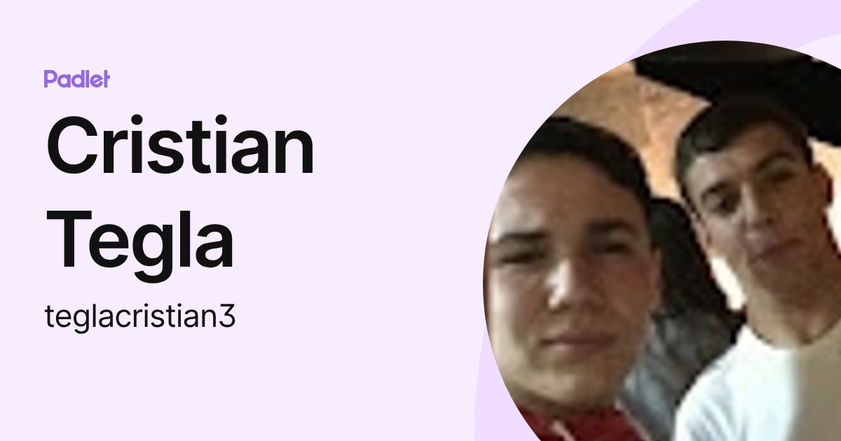 Cristian Tegla (teglacristian3) profile | Padlet