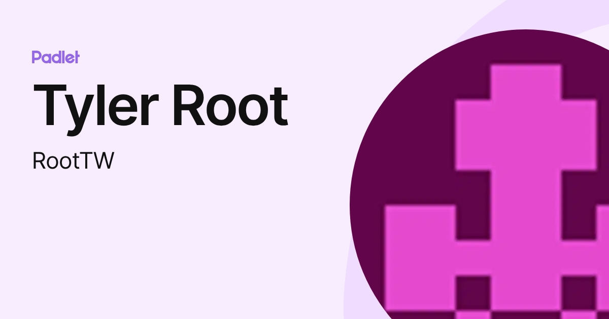Tyler Root (RootTW) profile | Padlet