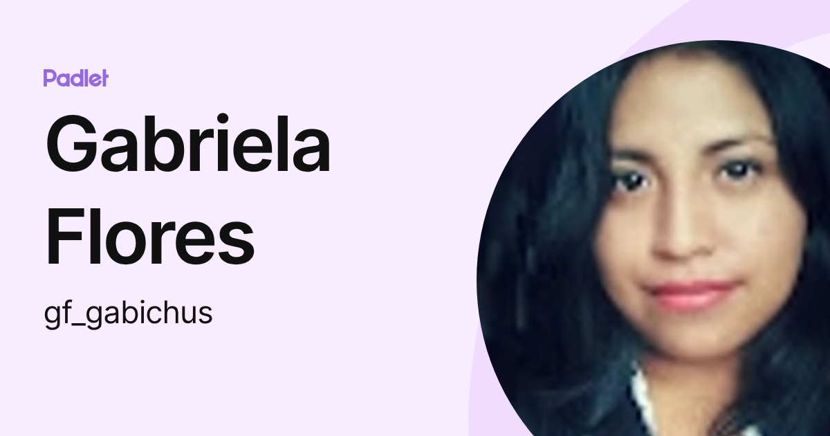 Gabriela Flores (gf_gabichus) profile | Padlet