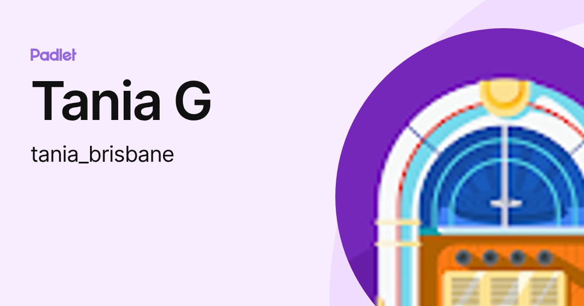 Tania G (tania_brisbane) profile | Padlet