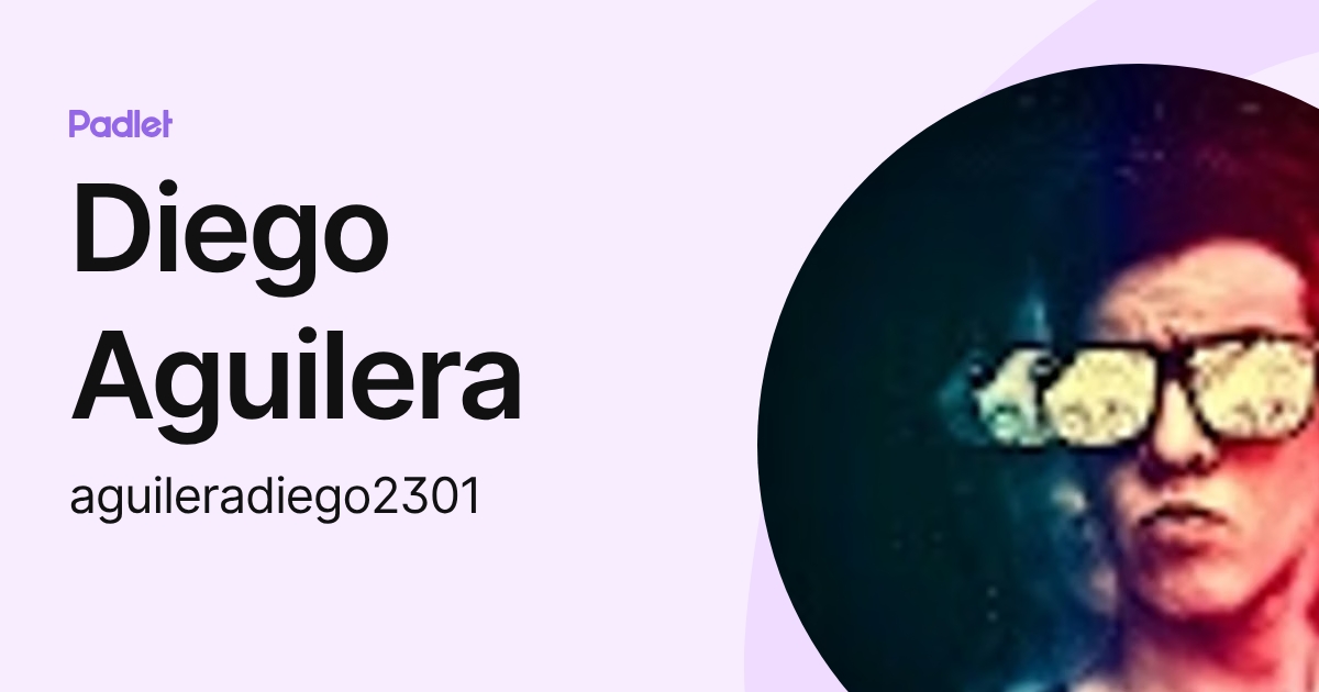 Diego Aguilera (aguileradiego2301) profile | Padlet