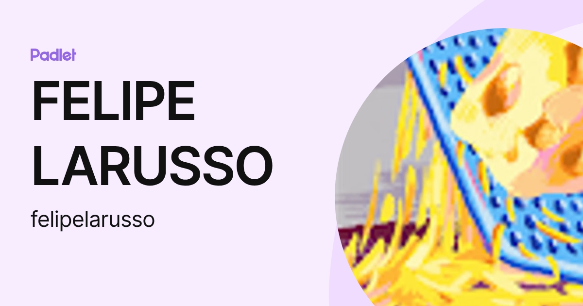 FELIPE LARUSSO (felipelarusso) profile | Padlet