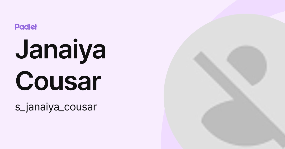 Janaiya Cousar (s_janaiya_cousar) profile | Padlet